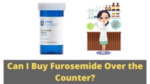 Can I Buy Furosemide Over the Counter?