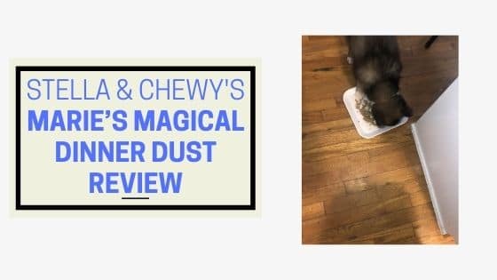 Stella & Chewy's Marie’s Magical Dinner Dust Review